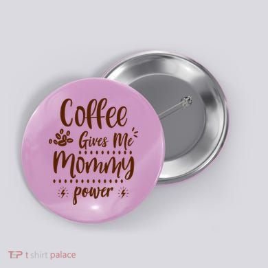 Coffee Gives Me Mommy Power Button