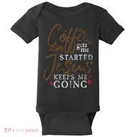 Coffee Gets Me Started Jesus Keeps Me Going Funny Jesus Baby Bodysuit thumb 0