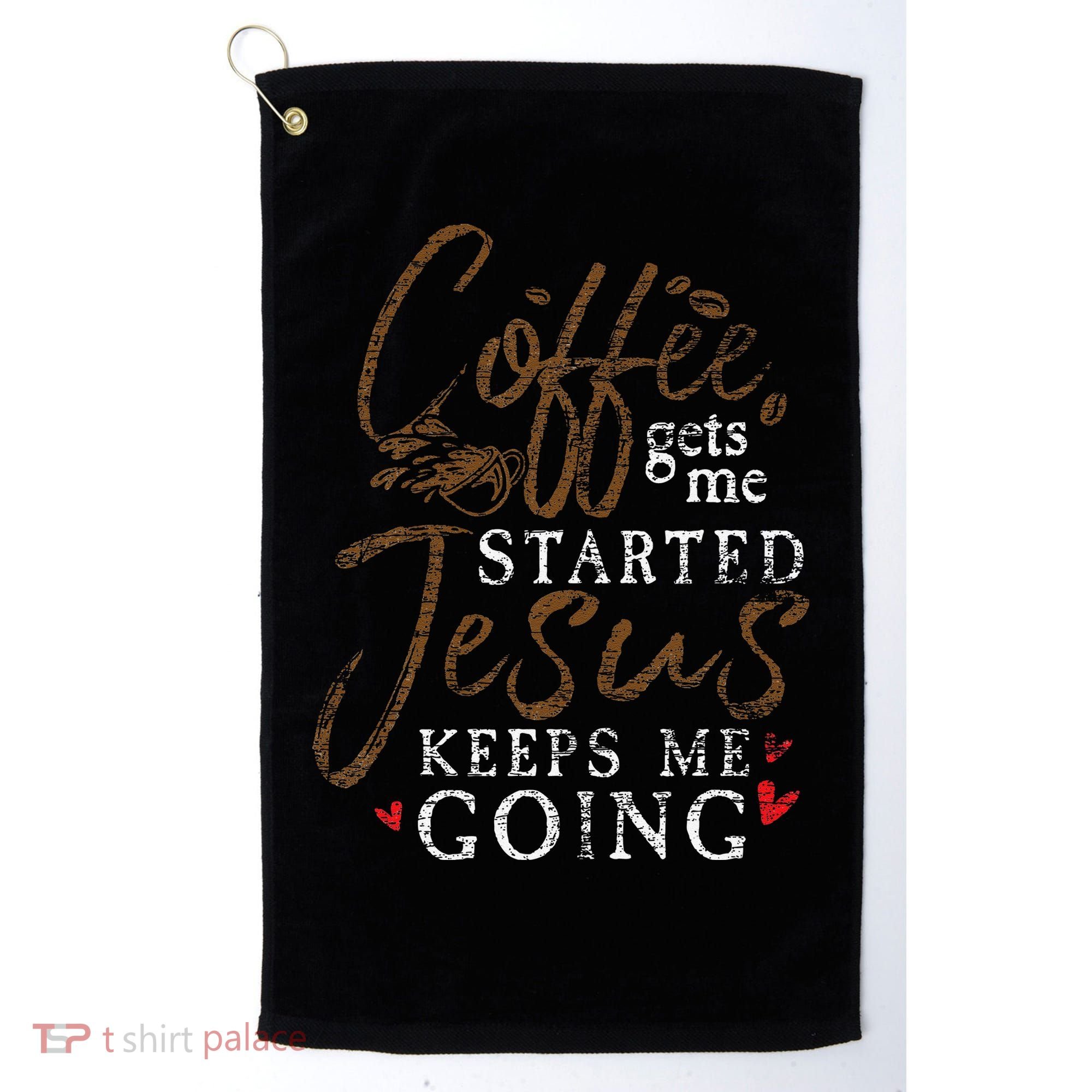 Coffee Gets Me Started Jesus Keeps Me Going Funny Jesus Golf Towel