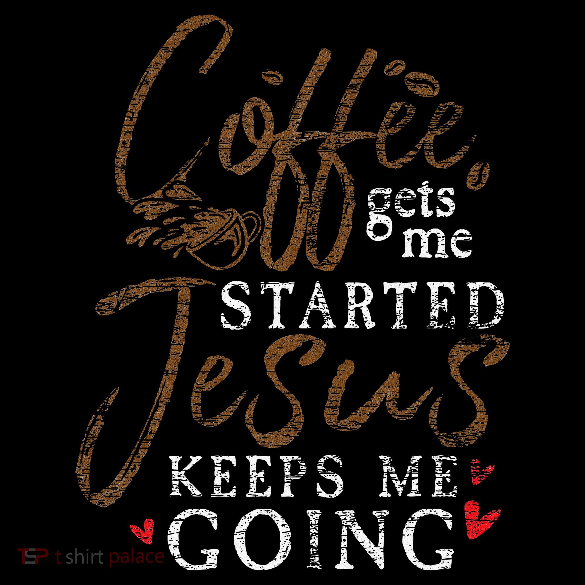 Coffee Gets Me Started Jesus Keeps Me Going Funny Jesus Women's T-Shirt