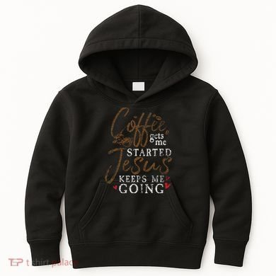 Coffee Gets Me Started Jesus Keeps Me Going Funny Jesus Kids Hoodie
