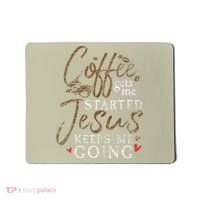 Coffee Gets Me Started Jesus Keeps Me Going Funny Jesus Mousepad thumb 0