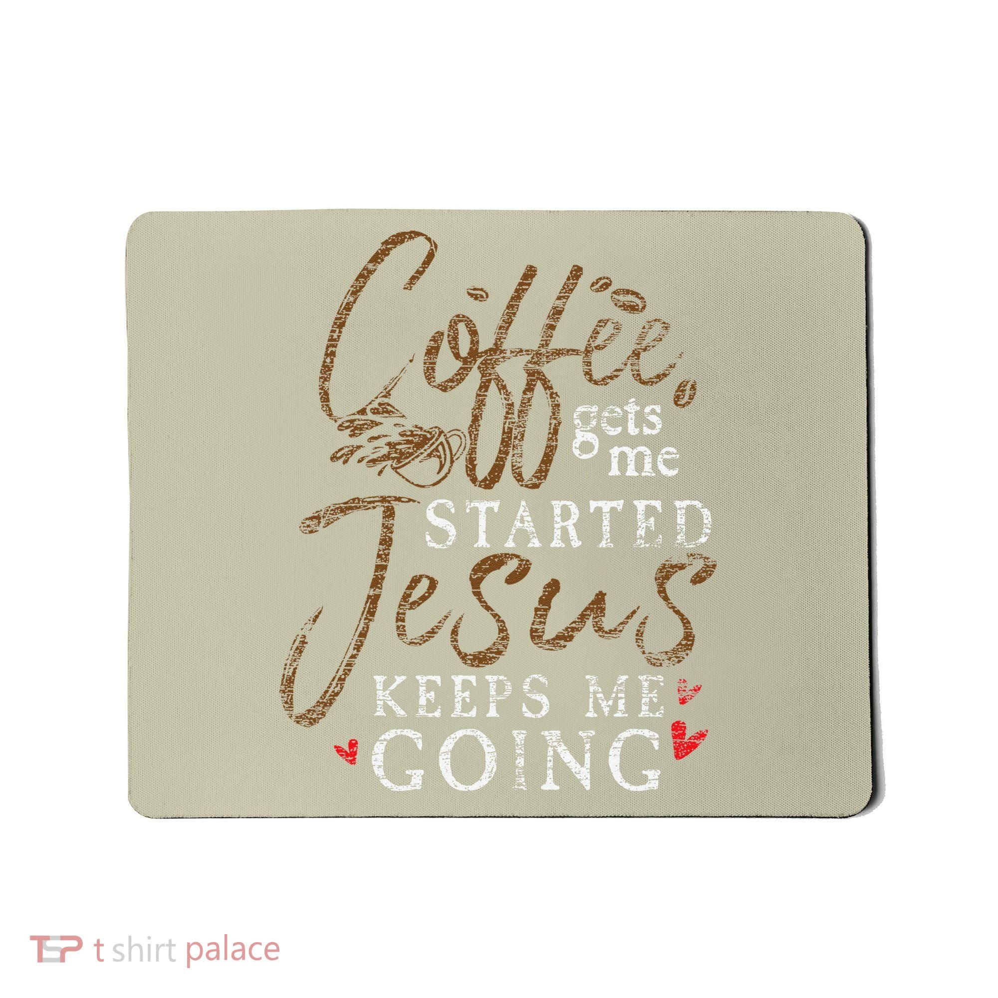 Coffee Gets Me Started Jesus Keeps Me Going Funny Jesus Mousepad