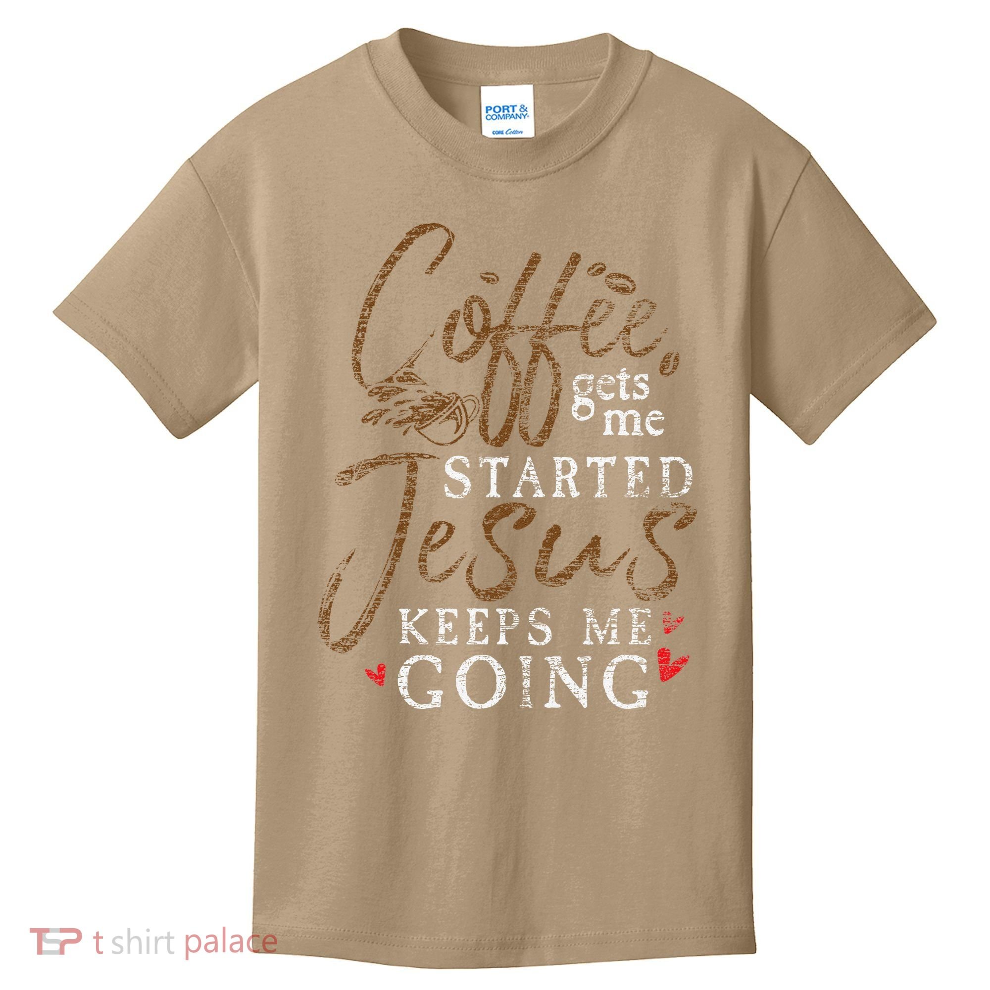 Coffee Gets Me Started Jesus Keeps Me Going Funny Jesus Kids T-Shirt