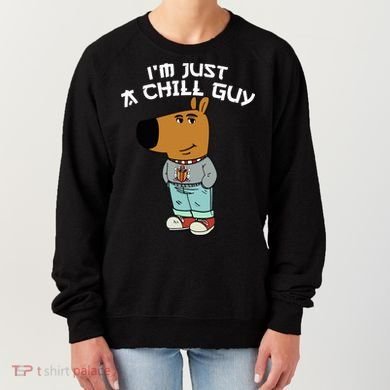 Chill Guy Meme Character Funny IM Just A Chill Guy Dog Women's Sweatshirt