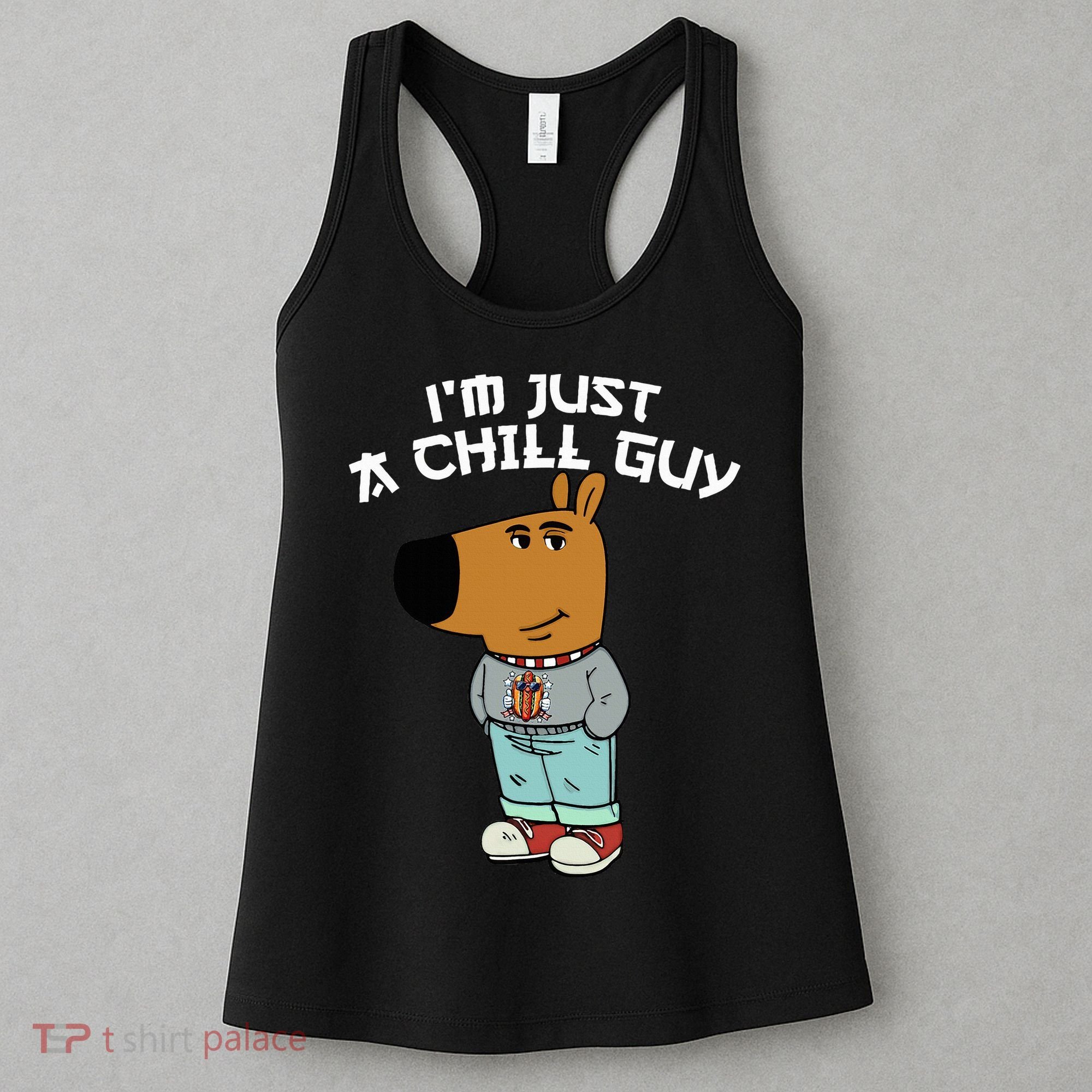 Chill Guy Meme Character Funny IM Just A Chill Guy Dog Women's Tank Top