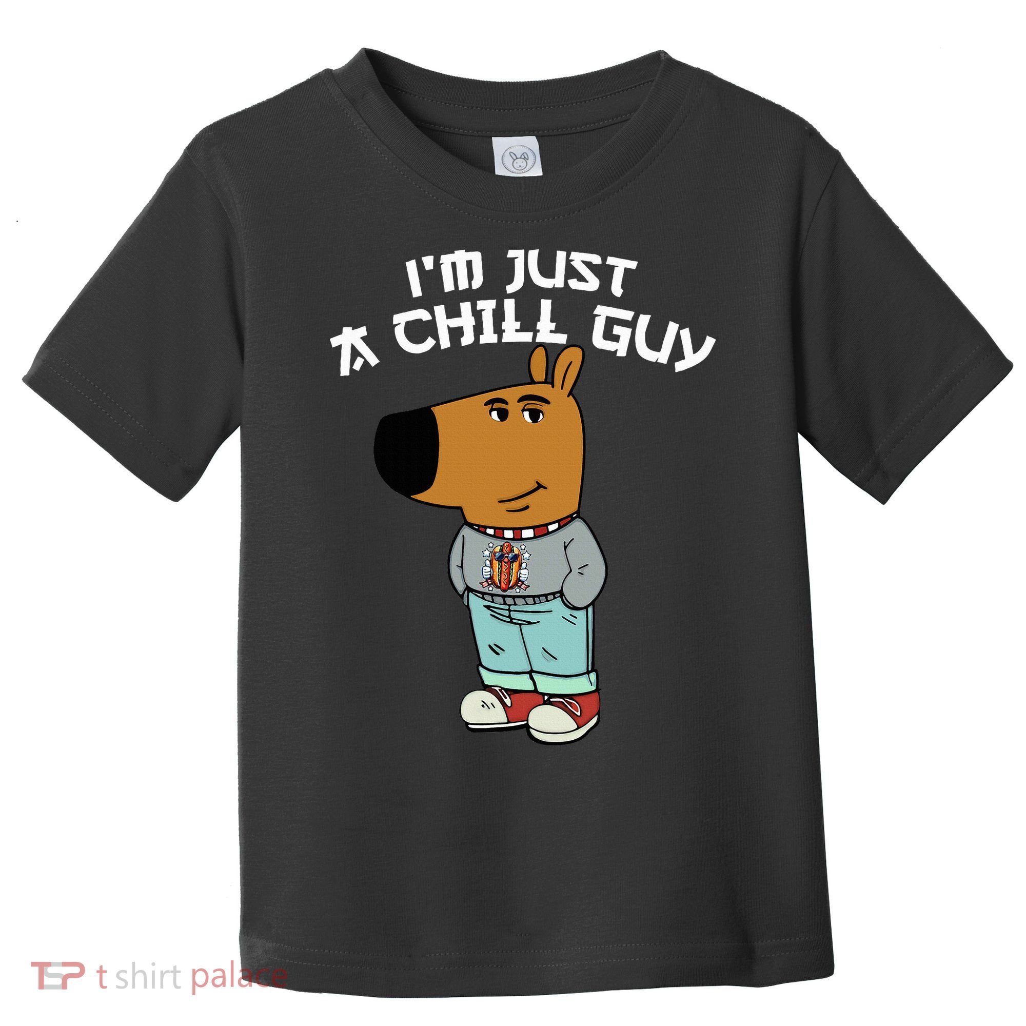 Chill Guy Meme Character Funny IM Just A Chill Guy Dog Toddler T-Shirt