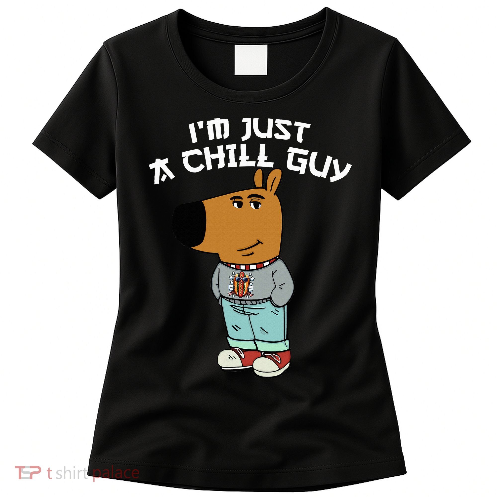 Chill Guy Meme Character Funny IM Just A Chill Guy Dog Women's T-Shirt