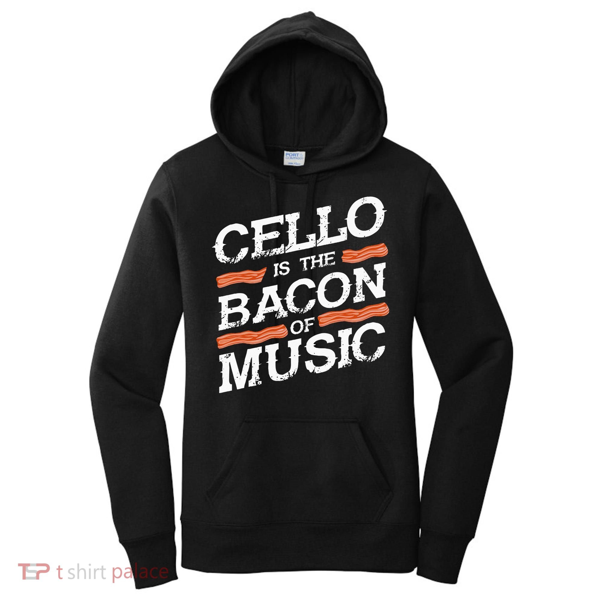 Cellist Gift Musical Instrument Cello Is The Bacon Of Music Women's Hoodie