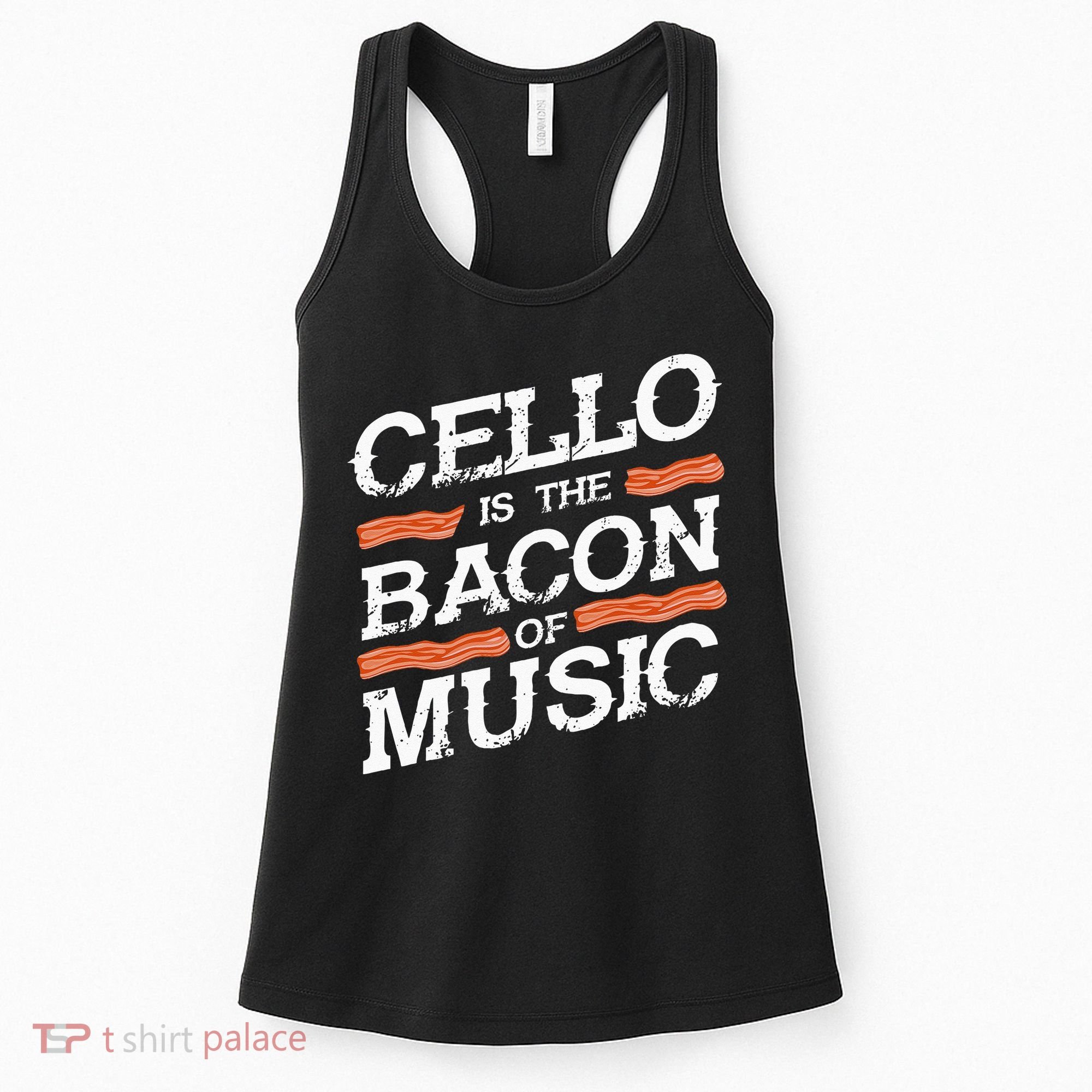 Cellist Gift Musical Instrument Cello Is The Bacon Of Music Women's Tank Top