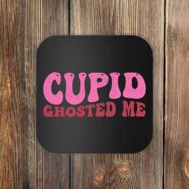 Cupid Ghosted Me Funny Valentines Day Coaster