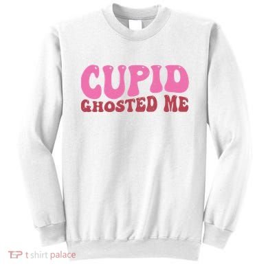 Cupid Ghosted Me Funny Valentines Day Sweatshirt