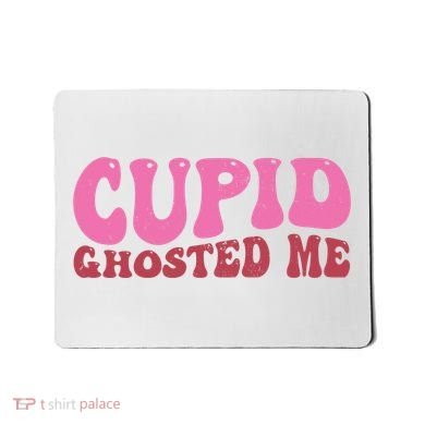 Cupid Ghosted Me Funny Valentines Day Mousepad