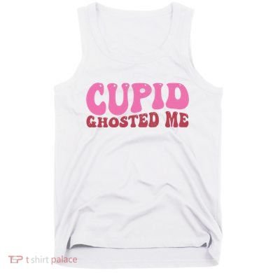 Cupid Ghosted Me Funny Valentines Day Tank Top