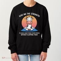 Cow Give Me The Strength To Walk Away From Stupid People Women's Sweatshirt thumb 0