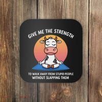 Cow Give Me The Strength To Walk Away From Stupid People Coaster thumb 0