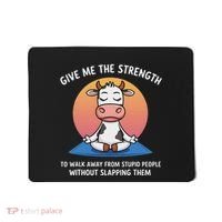Cow Give Me The Strength To Walk Away From Stupid People Mousepad thumb 0