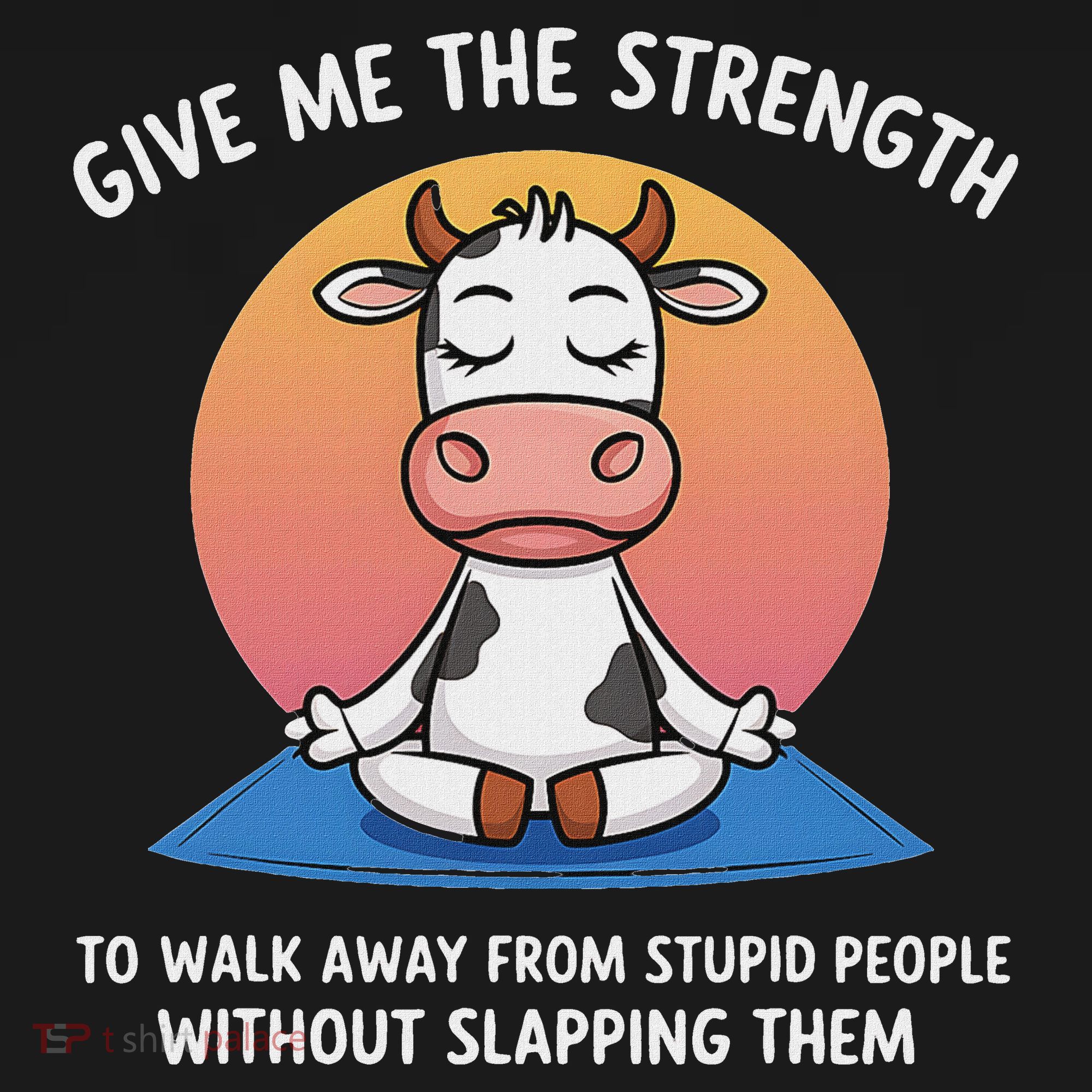Cow Give Me The Strength To Walk Away From Stupid People Women's Tank Top