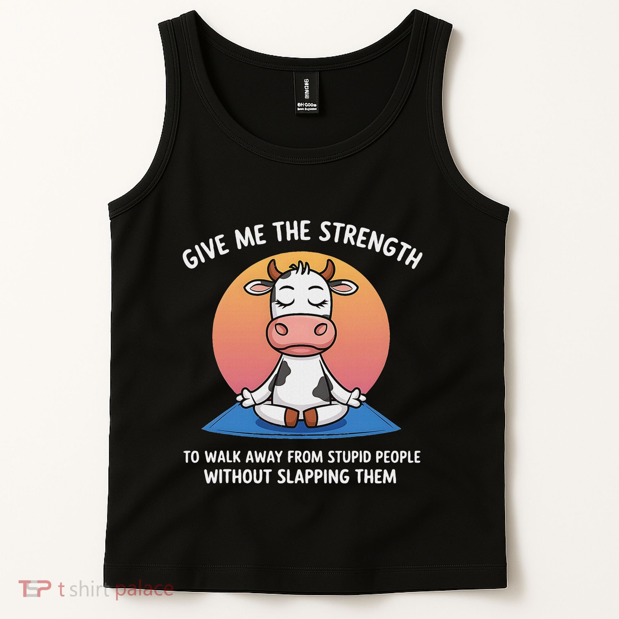 Cow Give Me The Strength To Walk Away From Stupid People Tank Top