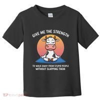 Cow Give Me The Strength To Walk Away From Stupid People Toddler T-Shirt thumb 0