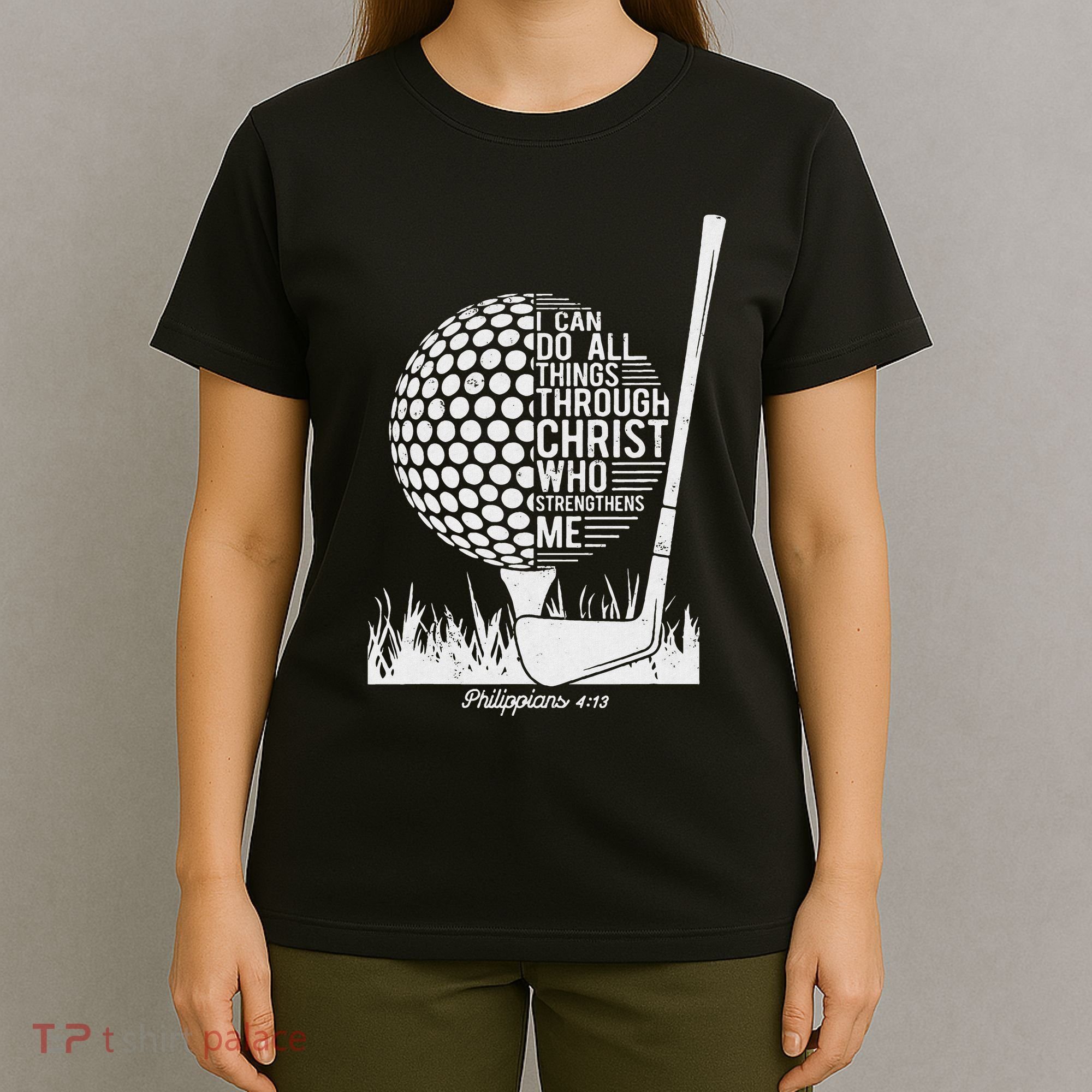 Christian Golf Plyer I Can Do All Things Philippians 4 13 T-Shirt