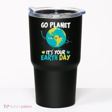 Cute Go Planet It's Your Earth Day Tumbler
