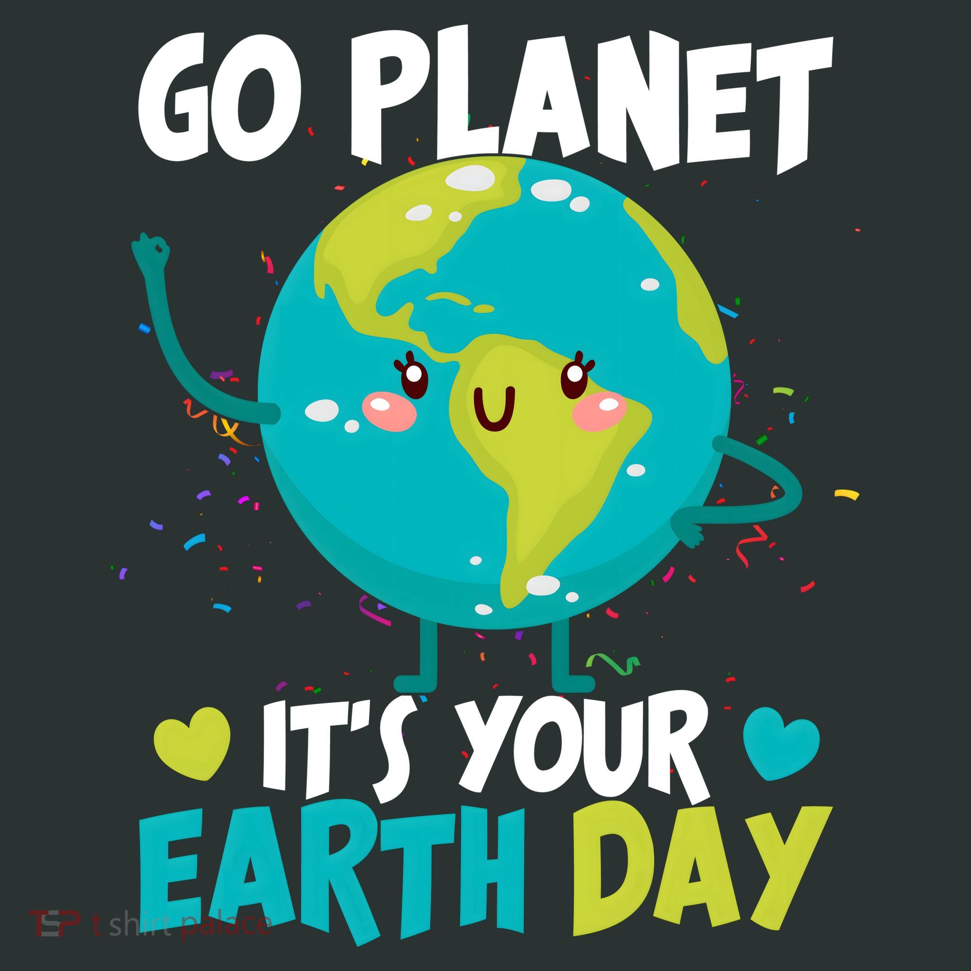 Cute Go Planet It's Your Earth Day Toddler T-Shirt