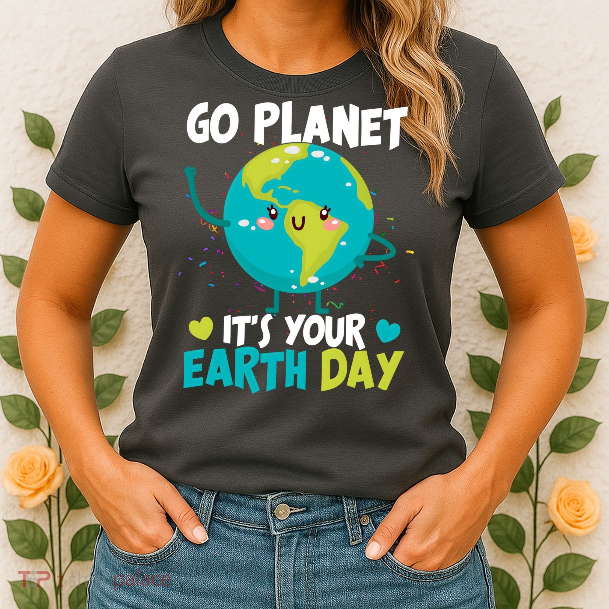 Cute Go Planet It's Your Earth Day Women's T-Shirt