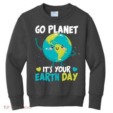 Cute Go Planet It's Your Earth Day Kids Sweatshirt