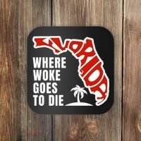 Conservative Governor Ron Desantis Quote:Florida Is Where Woke Goes To Die Coaster thumb 0