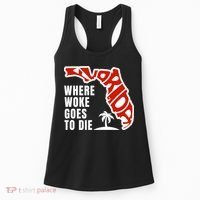 Conservative Governor Ron Desantis Quote:Florida Is Where Woke Goes To Die Women's Tank Top thumb 0