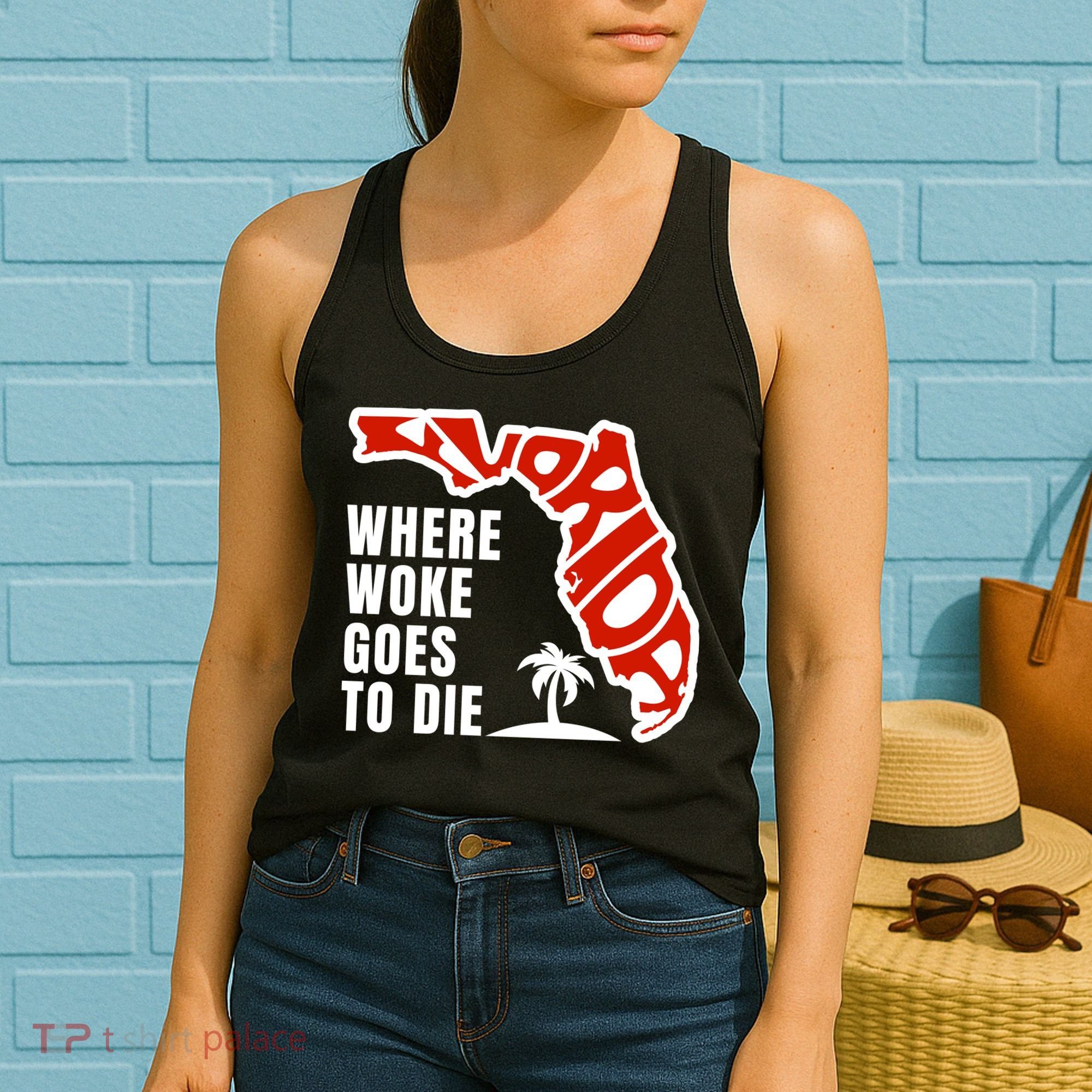 Conservative Governor Ron Desantis Quote:Florida Is Where Woke Goes To Die Women's Tank Top