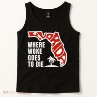 Conservative Governor Ron Desantis Quote:Florida Is Where Woke Goes To Die Tank Top thumb 2