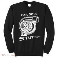 Car Goes Stutututu Car Guy Turbo Mechanic Gearhead Funny Sweatshirt thumb 0