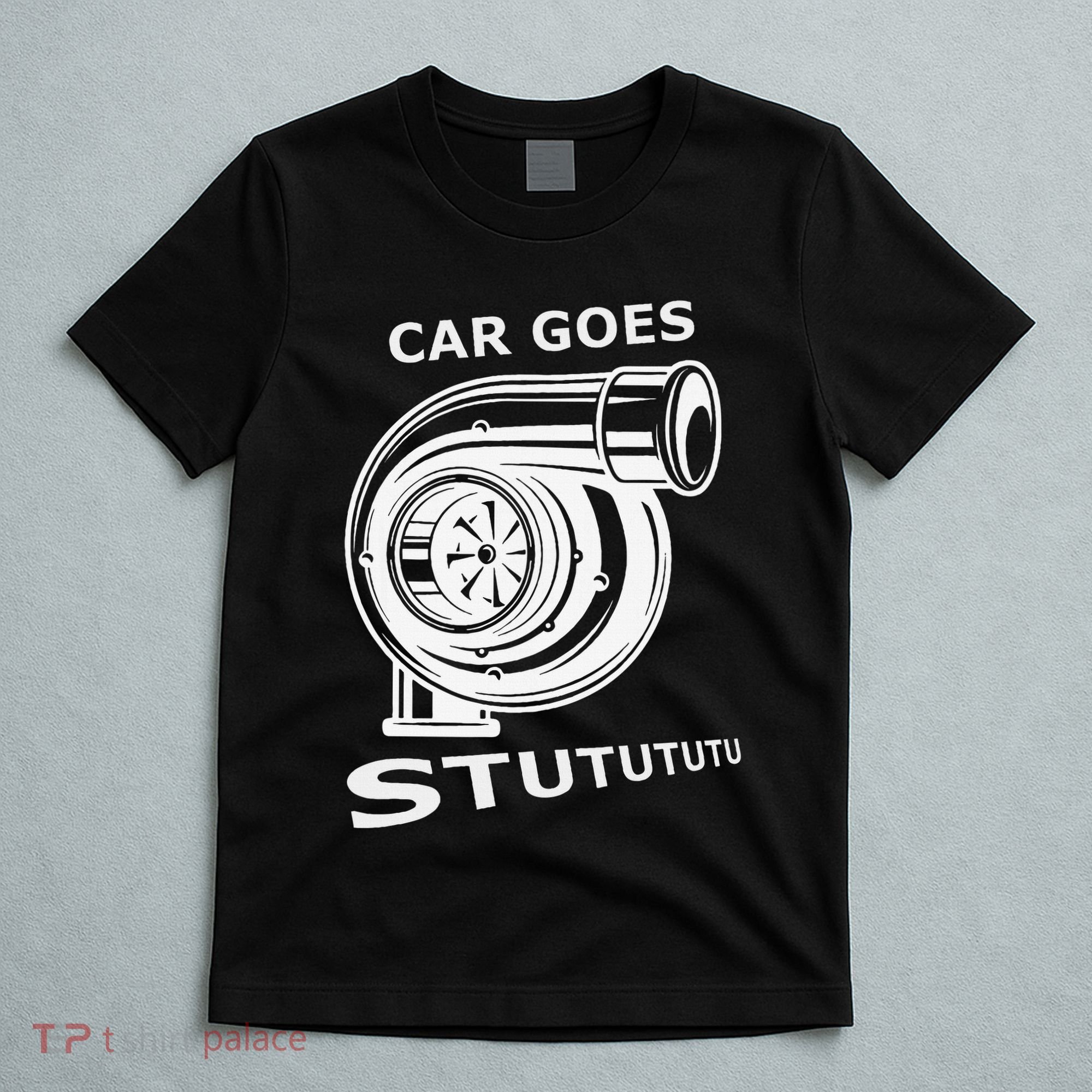 Car Goes Stutututu Car Guy Turbo Mechanic Gearhead Funny T-Shirt