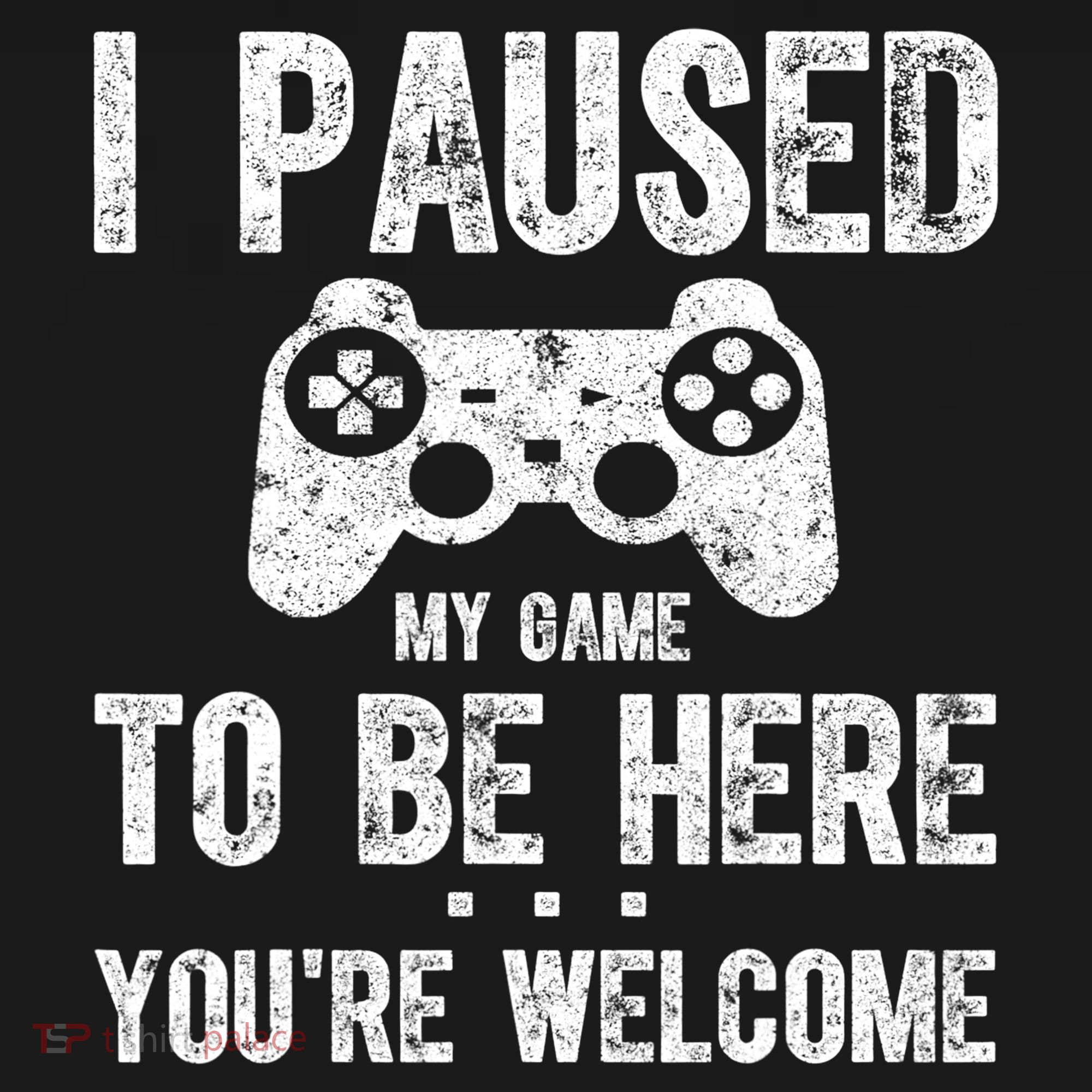 Cute Gamer Shirt I Paused My Game To Be Here You're Welcome TShirt Women's Tank Top