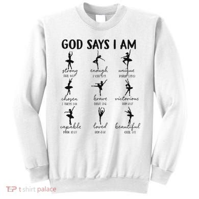 Christian God Says I Am Ballet Dancer Religious Bible Verse Sweatshirt