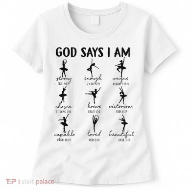 Christian God Says I Am Ballet Dancer Religious Bible Verse Women's T-Shirt
