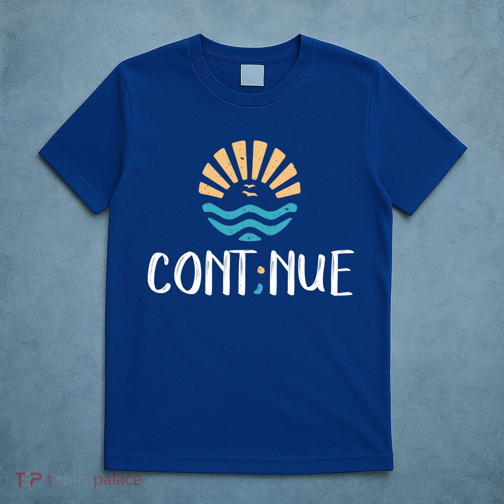 Cont;nue Gift Semicolon Tal Health Awareness Gift T-Shirt