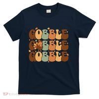 Cute Gobble Turkey Thanksgiving T-Shirt thumb 0