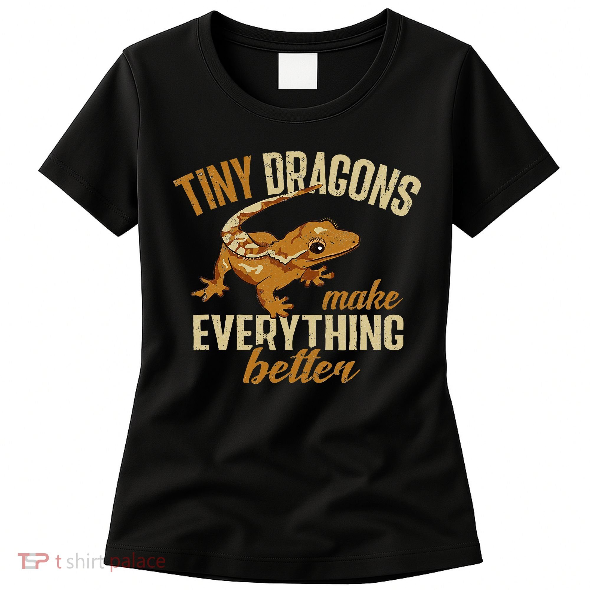 Crested Gecko Tiny Dragons Make Everything Better Women's T-Shirt