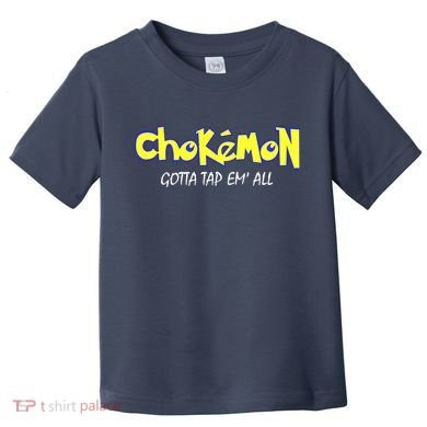 Chokemon Gotta Tap Em All Funny Jiu Jitsu MMA Toddler T-Shirt