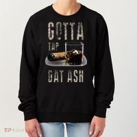 Cigars Gotta Tap Dat Ash Cigar And Smoking Tee Women's Sweatshirt thumb 0