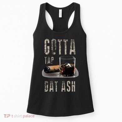 Cigars Gotta Tap Dat Ash Cigar And Smoking Tee Women's Tank Top