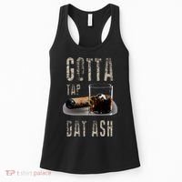 Cigars Gotta Tap Dat Ash Cigar And Smoking Tee Women's Tank Top thumb 0