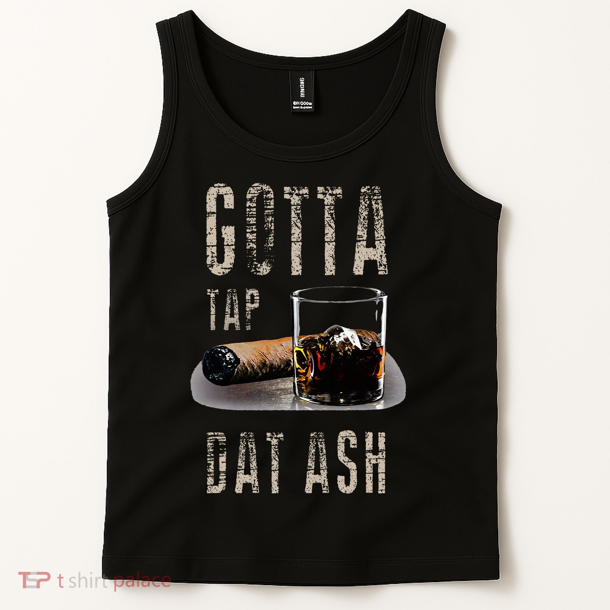 Cigars Gotta Tap Dat Ash Cigar And Smoking Tee Tank Top