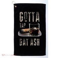 Cigars Gotta Tap Dat Ash Cigar And Smoking Tee Golf Towel thumb 0