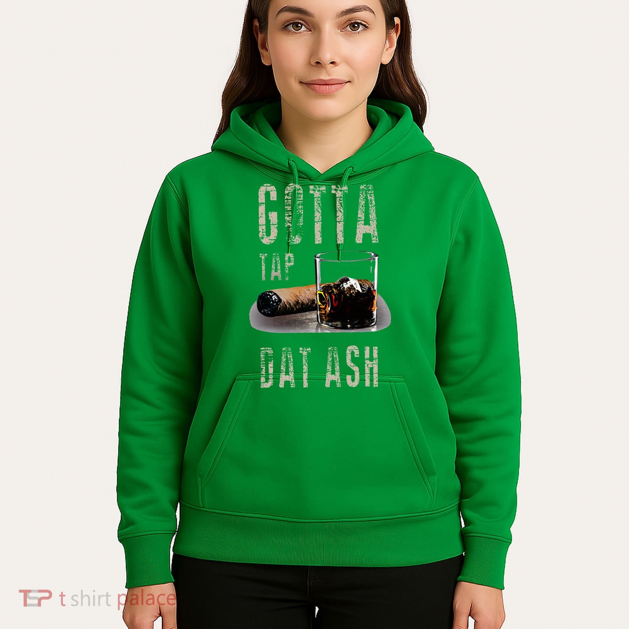 Cigars Gotta Tap Dat Ash Cigar And Smoking Tee Hoodie