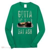 Cigars Gotta Tap Dat Ash Cigar And Smoking Tee Long Sleeve Shirt thumb 0