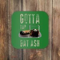 Cigars Gotta Tap Dat Ash Cigar And Smoking Tee Coaster thumb 0